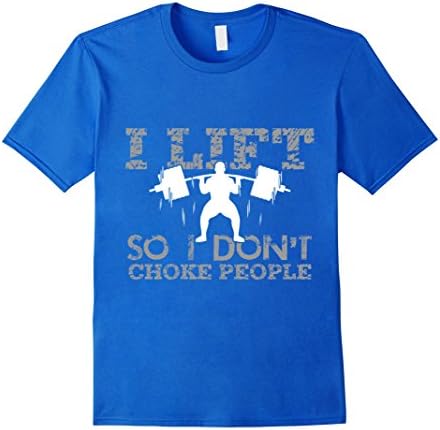 Mens Powerlifting t shirts sayings I lift so I don't choke people 2XL Royal Blue