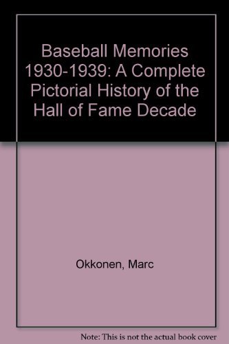 Baseball Memories 1930-1939: A Complete Pictorial History of the "Hall of Fame" Decade