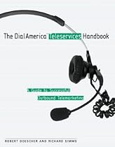The Dialamerica Teleservices Handbook : A Guide to Successful Inbound and Outbound Telemarketing