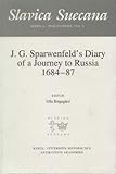 J.G. Sparwenfeld's Diary of a Journey to Russia 1684-87 (Slavica Suecana Series A - Publications) (S by 