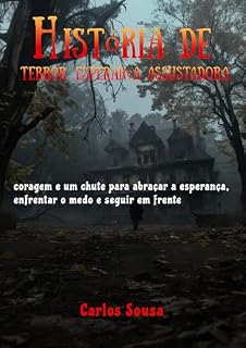 Livro História de terror, esperança assustadora: coragem e um chute para abraçar a esperança, enfrentar o medo e seguir em frente