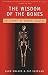 The Wisdom of the Bones: In Search of Human Origins by Alan Walker, Pat Shipman