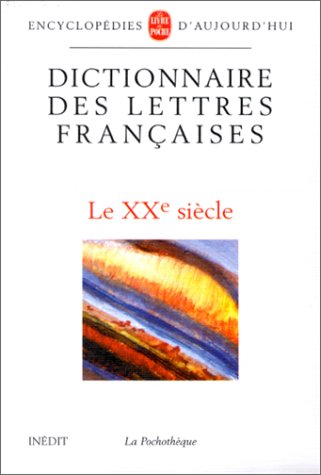 Dictionnaire Des Lettres Francaises 20eme S. (Ldp Encycloped.) (French Edition) by Collective
