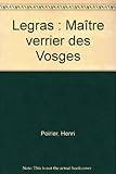 Legras : Maître verrier des Vosges by 