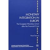 Monetary Integration in Europe: The European Monetary Union after the Financial Crisis (Studies in Economic Transition)