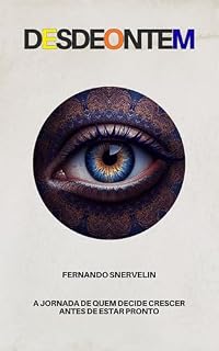Livro DESDEONTEM: A JORNADA DE QUEM DECIDE CRESCER ANTES DE ESTAR PRONTO (AUTOAJUDA: TRANSCENDER Livro 20)