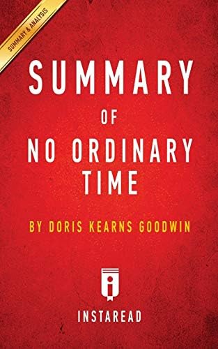 Summary of No Ordinary Time: by Doris Kearns Goodwin Includes Analysis