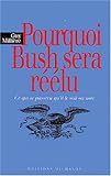 Pourquoi Bush sera réélu : Ce qui se passera qu'il le soit ou non by 