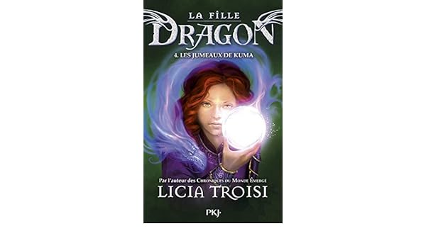 La Fille Dragon Tome 4 Les Jumeaux De Kuma Licia Troisi - 