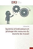 Image de Système d’indicateurs et pilotage des mesures du marché du travail (Omn.Univ.Europ.) (French Edition)
