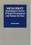 Social Policy : Institutional Context of Social Development and Human Services, Iatridis, Demetrius, 0534192122
