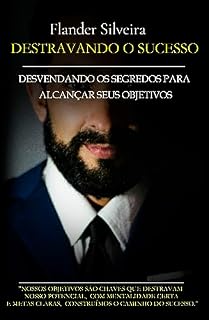 Livro Destravando o Sucesso: Desvendando os Segredos para Alcançar seus Objetivos
