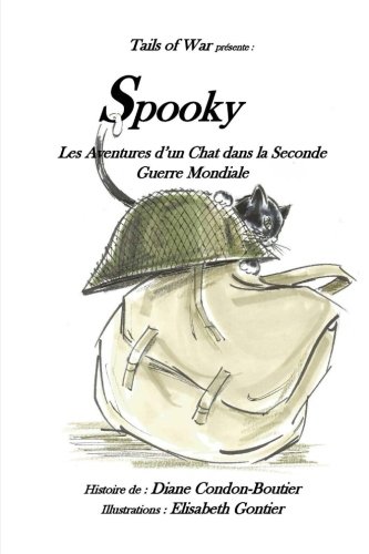 Spooky: - Les aventures d?un chat dans la Seconde Guerre Mondiale (French Edition) by Diane Condon-Boutier