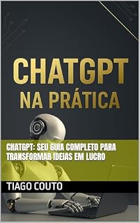 Livro ChatGPT: Seu Guia Completo para Transformar Ideias em Lucro