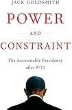 Power and Constraint: The Accountable Presidency After 9/11