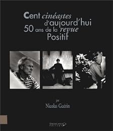 Cent cinéastes d'aujourd'hui, 50 ans de la revue "Positif"