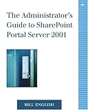The Administrator's Guide to SharePoint Portal Server 2001 by 
