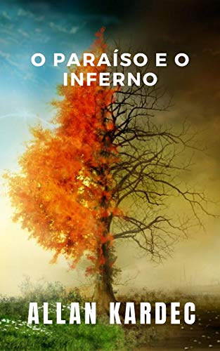 O paraíso e o inferno: O conhecimento dos espíritos é revelado - eBook ...