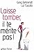 Laisse tomber, il te mérite pas (French Edition) by