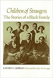 Children Of Strangers: The Stories of a Black Family