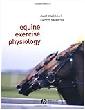 Equine Exercise Physiology, Nankervis, Kathryn and Marlin, David, 0632055529