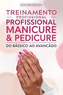Livro Treinamento Profissional de Manicure & Pedicure Do Básico ao Avançado