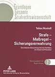 Strafe - Maßregel - Sicherungsverwahrung : Eine kritische Untersuchung über das Verhältnis von Schuld und Prävention, Mushoff, Tobias, 3631575076