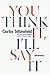 You Think It, I'll Say It: Stories - Book by Curtis Sittenfeld
