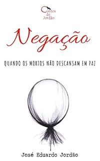 Livro Negação - Quando os Mortos não descansam em paz (Contos de Jordão)
