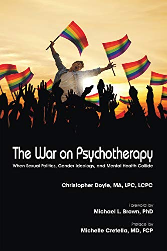 The War on Psychotherapy: When Sexual Politics, Gender Ideology, and Mental Health Collide