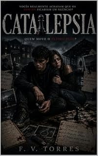 Livro Catalepsia - Quem Move O Ultimo Peão?: Vocês realmente achava que os mortos ficariam em silêncio ?
