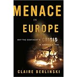 Menace in Europe: Why the Continent's Crisis Is America's, Too