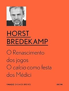 Livro O Renascimento do Jogos: O calcio como festa dos Médici (YMAGO ensaios breves)