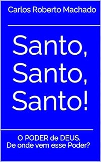 Livro Santo, Santo, Santo!: O PODER de DEUS. De onde vem esse Poder?