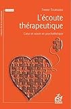L'écoute thérapeutique : Coeur et raison en psychothérapie by 