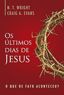 Livro Os Últimos Dias de Jesus: O que de fato aconteceu?