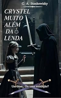 Livro Crystel, Muito Além Da Lenda (Crystel Muito Além Da Lenda Livro 1)