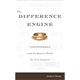 The Difference Engine: Charles Babbage and the Quest to Build the First Computer