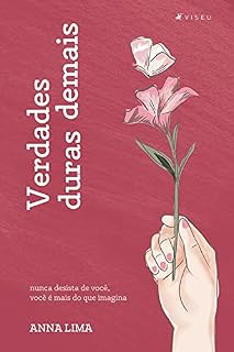 Livro Verdades duras demais: nunca desista de você, você é mais do que imagina.