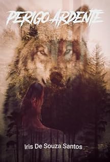 Livro Perigo Ardente - Série Lobos De Lakeville - Livro 4.: (REVISADO)