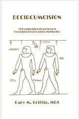 Decircumcision : Foreskin Restoration,Methods and Circumcision Practices Paperback