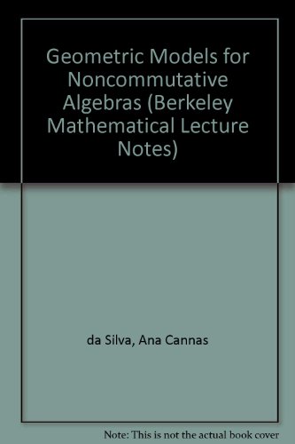 Geometric Models for Noncommutative Algebra (Berkeley Mathematics Lecture Notes)