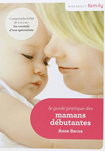 Le  guide pratique des mamans débutantes