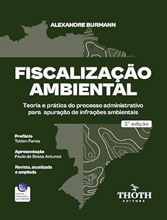 Livro Fiscalização Ambiental - 2ª Edição: Teoria e Prática do Processo Administrativo para Apuração de Infrações Ambientais