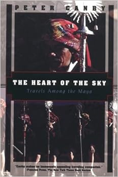 The Heart Of The Sky Travels Among The Maya
