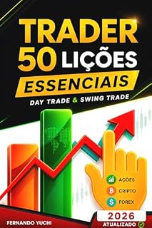 Livro Trader: 50 Lições Essenciais: O Guia Prático para Operar com Método, Proteger seu Capital e Errar Menos. Análise Técnica, Day Trade e Swing Trade.
