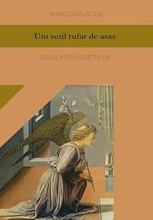 Livro Um Sutil Rufar de Asas: Seis Contos Heréticos