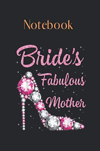Notebook: Brides Fabulous Mother Happy Wedding Marry Vintage Lined Notebook Journal Designed with Rule Lined Notebook Journal Size 6in x 9in x 125 Pages to Write in White Paper Valentine Gifts