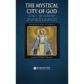 The Mystical City of God, Volume I "The Conception": The Divine History and Life of the Virgin Mother of God (Volumes 1 to 4)