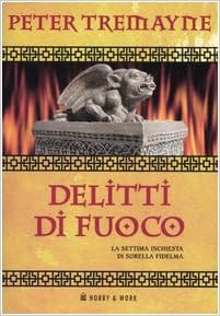 Peter Tremayne - Delitti di fuoco (2006)